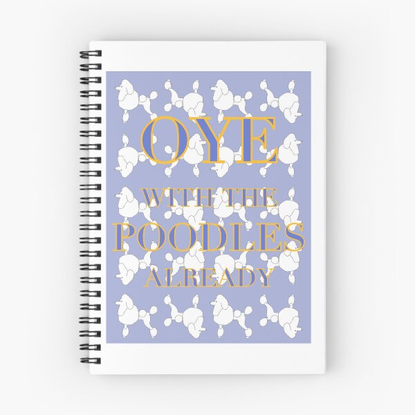 Item preview, Oye With the Poodles Already designed and sold by caitythegreaty.