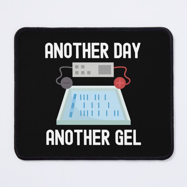 Item preview, Another Day Another Gel - Laboratory, Biotechnology, DNA, Molecular Biology, Microbiology, Western Blot, Crispr, Funny Laboratory, Laboratory Technician designed and sold by jadedscientist.