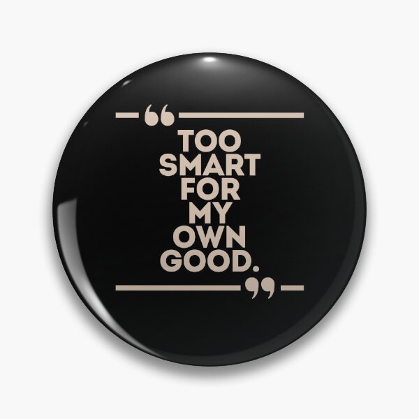 Item preview, Too Smart for My Own Good. designed and sold by Kingkham-Design.