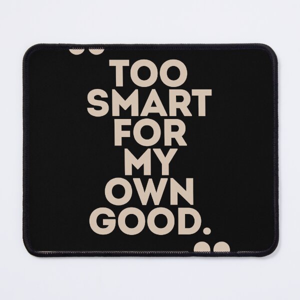 Item preview, Too Smart for My Own Good. designed and sold by Kingkham-Design.