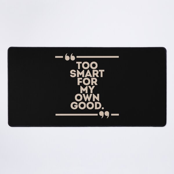 Item preview, Too Smart for My Own Good. designed and sold by Kingkham-Design.