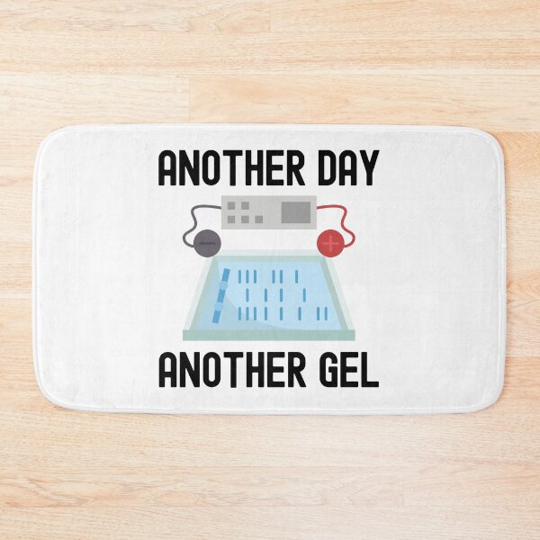 Item preview, Another Day Another Gel - Laboratory, Lab Week, Biotechnology, DNA, Molecular Biology, Microbiology, Western Blot, Crispr, Funny Laboratory, Laboratory Technician designed and sold by jadedscientist.