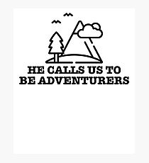 Be Adventurer & Adventure Traveler Photographic Print