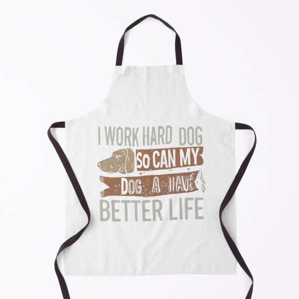 Item preview, I Work Hard So My Dog Can Have a Better Life designed and sold by Buyfastcart.