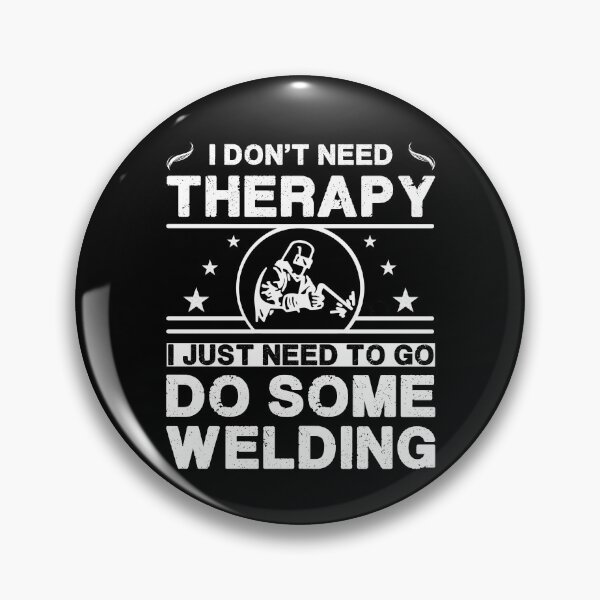 Artikelvorschau, I don't need therapy. I just need to go do some welding entworfen und verkauft von Bubble Co Clothing and Accessories.