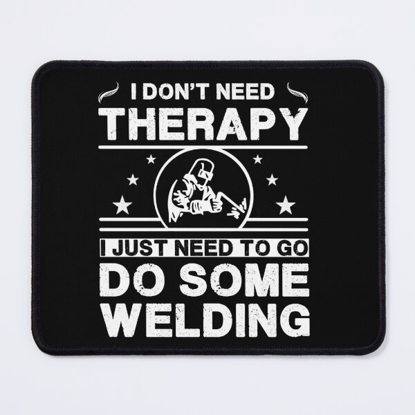 Item preview, I don't need therapy. I just need to go do some welding designed and sold by Bubble Co Clothing and Accessories.