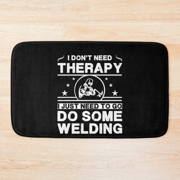 Item preview, I don't need therapy. I just need to go do some welding designed and sold by Bubble Co Clothing and Accessories.