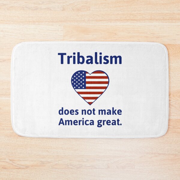 Item preview, Tribalism does not make America great  designed and sold by Rachel the Artist .