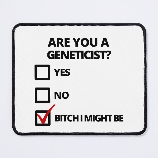 Item preview, Are You A Geneticist? - DNA, Genetic Disorders, Gene Expression, Genetic Mapping, Genome Sequencing, Molecular Biology designed and sold by jadedscientist.