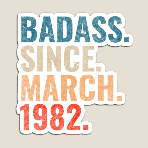 Item preview, Badass since March 1982 Vintage 1982 March birthday gift designed and sold by Teelogic.