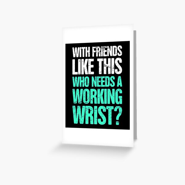 Funny Get Well Gift - Fractured Broken Wrist Greeting Card