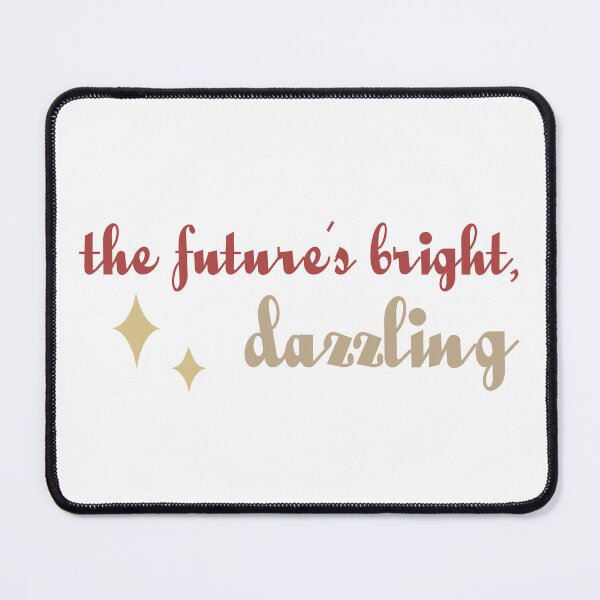 Item preview, The Future's Bright, Dazzling designed and sold by Mady33.