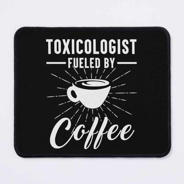 Item preview, Toxicologist Fueled By Coffee | Funny Toxicology Quotes designed and sold by tmerchtrends.