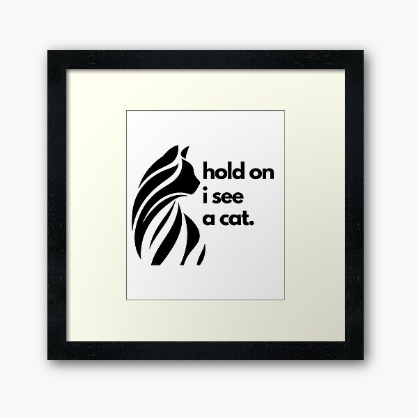 Item preview, Hold On I see a Cat designed and sold by SparkleShack.