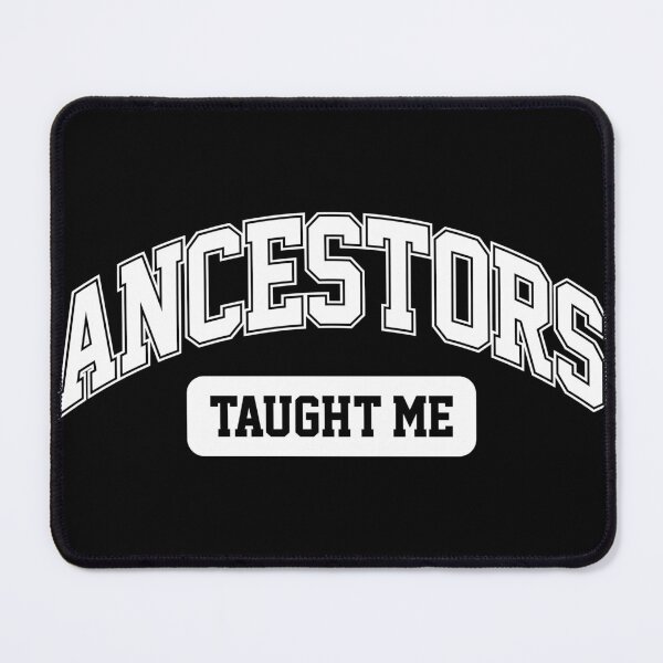 Item preview, Ancestors Taught Me  designed and sold by The Kindred.