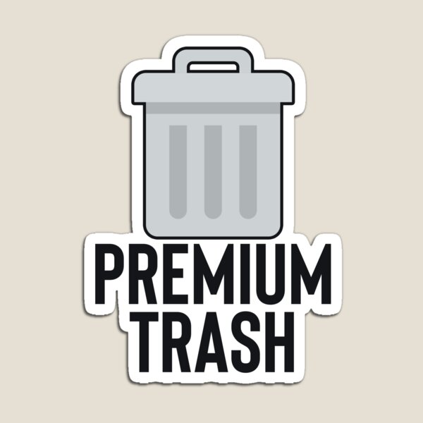 Item preview, Premium Trash Great For Meme Dank Funny designed and sold by StrangeStreet.