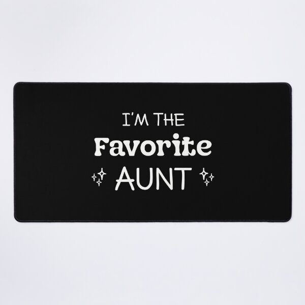 Item preview, I Am The Favorite Aunt Funny Aunty designed and sold by RareBunny.