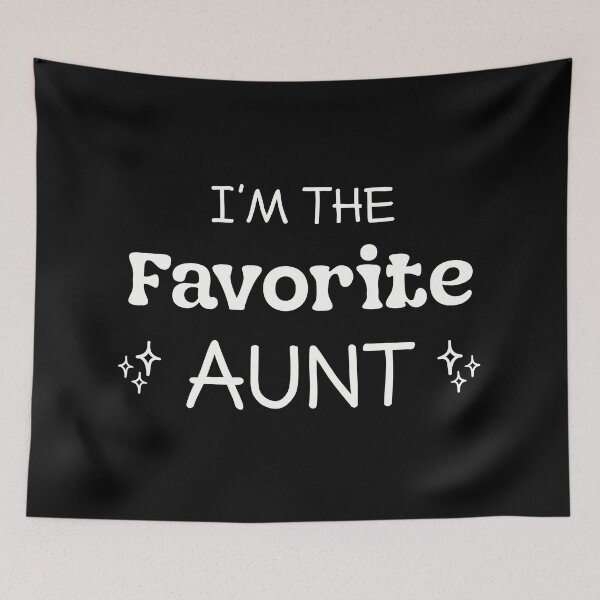 Item preview, I Am The Favorite Aunt Funny Aunty designed and sold by RareBunny.