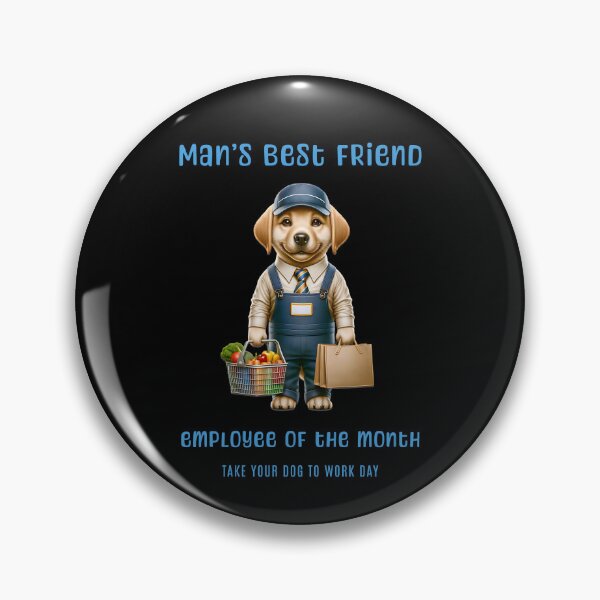 Item preview, Man's best friend, employee of the month - Take your dog to work day designed and sold by Pflugart.