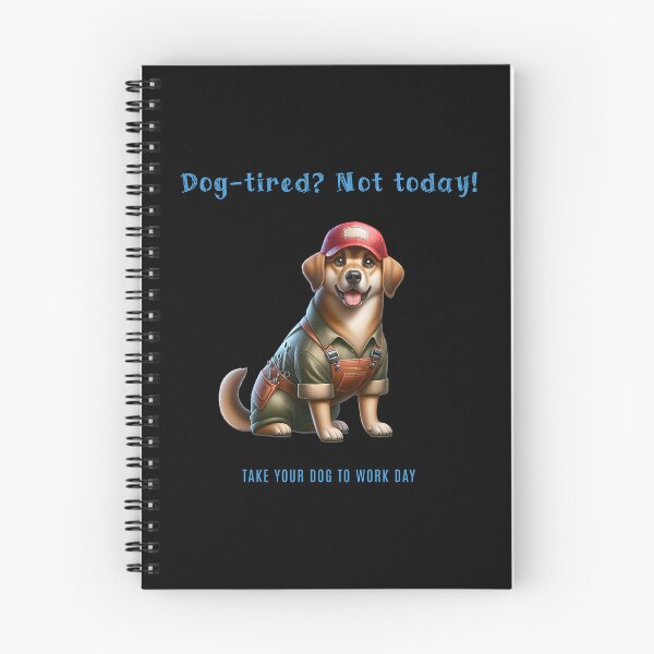 Item preview, Dog tired? Not today! - Take your dog to work day designed and sold by Pflugart.