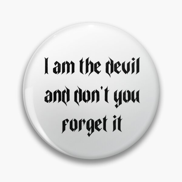 Item preview, I Am The Devil Stassi Vanderpump Rules Quote designed and sold by craftscowgirl.