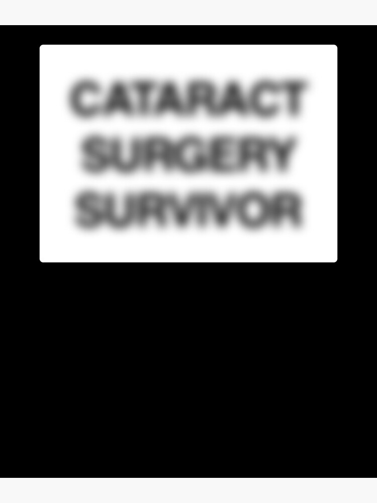 "Cataracts Eye Surgery Funny Get Well Gift" Poster by ethandirks