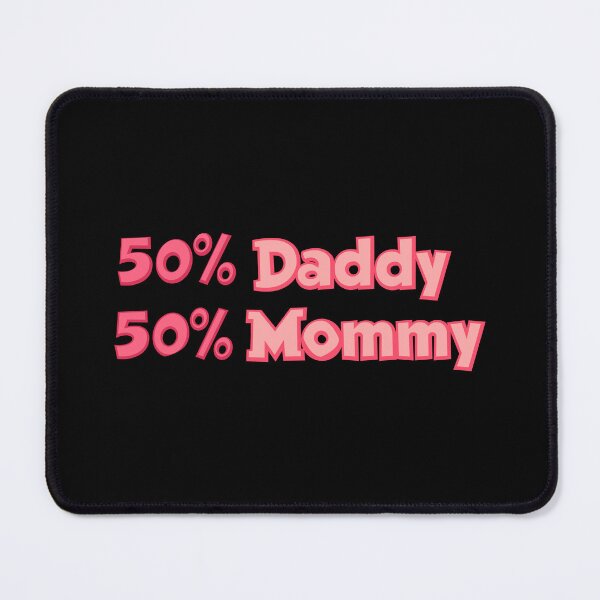 Item preview, '50% Daddy 50% Mommy' Graphic: Celebrate Family Fun with Redbubble! designed and sold by Luxuriously.