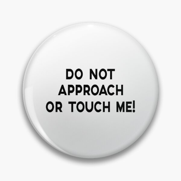 Item preview, DO NOT APPROACH OR TOUCH ME, BLACK DESIGN designed and sold by Rejiboustarts.
