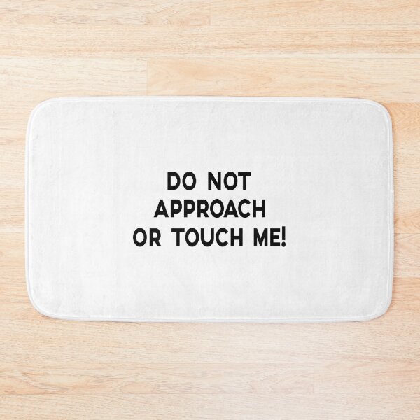 Item preview, DO NOT APPROACH OR TOUCH ME, BLACK DESIGN designed and sold by Rejiboustarts.