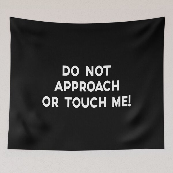 Item preview, DO NOT APPROACH OR TOUCH ME, WHITE DESIGN designed and sold by Rejiboustarts.