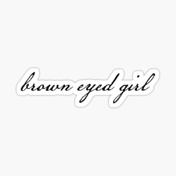 brown eyed girl Sticker