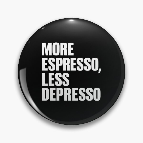 Item preview, More Espresso Less  Depresso designed and sold by Hairball-Pets.