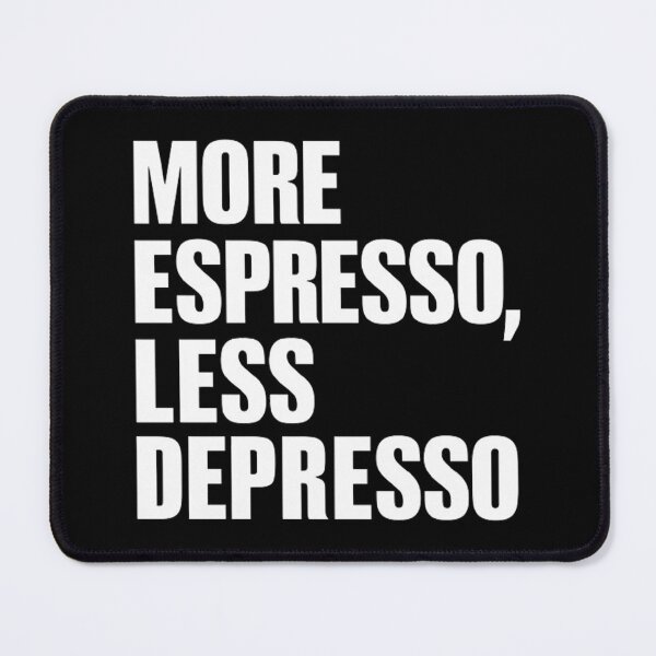 Item preview, More Espresso Less Depresso designed and sold by Hairball-Pets.