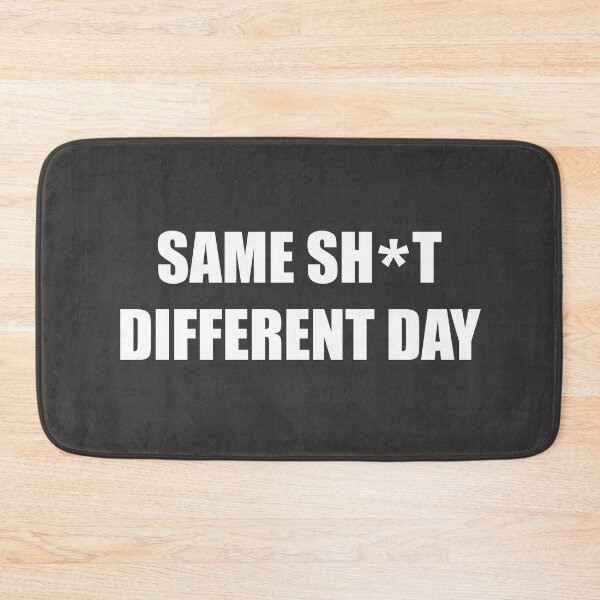 Item preview, Same sh*t different day designed and sold by bazsi98.
