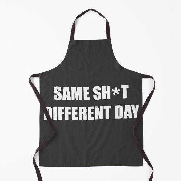 Item preview, Same sh*t different day designed and sold by bazsi98.
