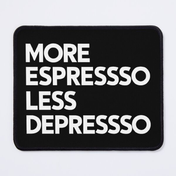 Item preview, More Espresso Less Depresso designed and sold by Hairball-Pets.