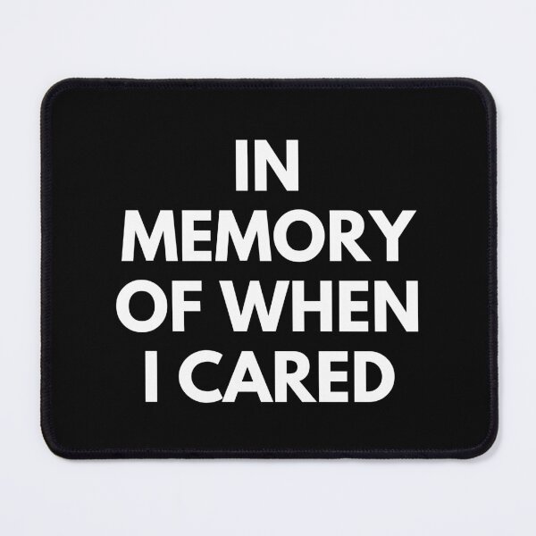 Item preview, In memory of when I cared designed and sold by UnCoverDesign.