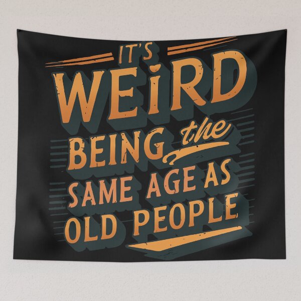 Item preview, Retro Sarcastic "It's Weird Being The Same Age As Old People" Funny Design designed and sold by Cheeky Companions.