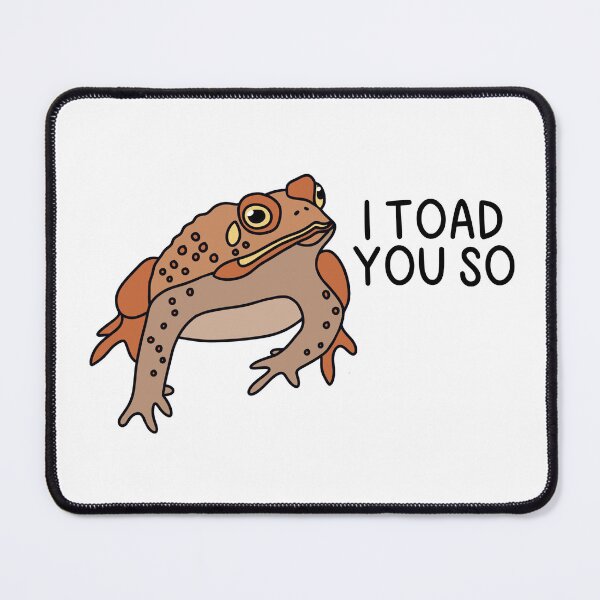 Item preview, I TOAD YOU SO designed and sold by chicorycreative.