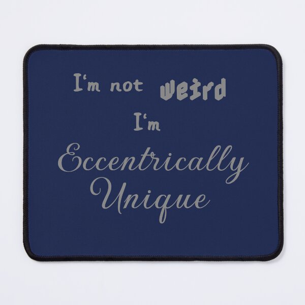 Item preview, I'm Not Weird I'm Eccentrically Unique designed and sold by JaygiesDesign.