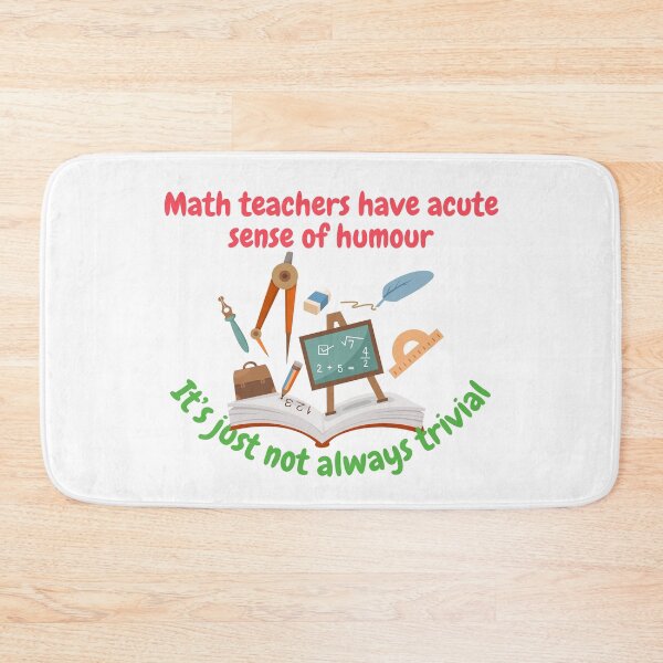 Item preview, Math teachers have acute sense of humour, it's just not always trivial, funny math designed and sold by NoetherSym.