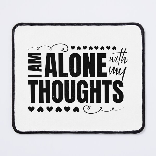 Item preview, I am Alone with my Thoughts - Typography designed and sold by Pixanek.