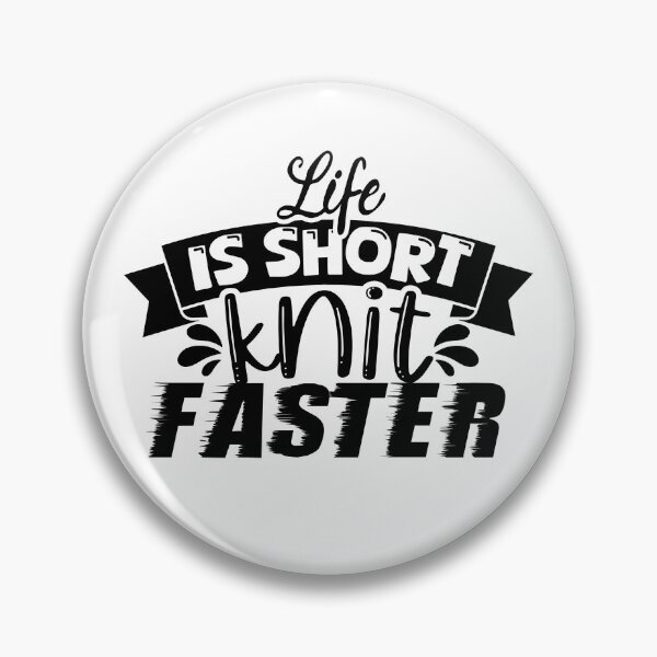 Item preview, Life Is Short, Knit Faster! Crochet, Yarn, Knitting designed and sold by smalldesignbox.