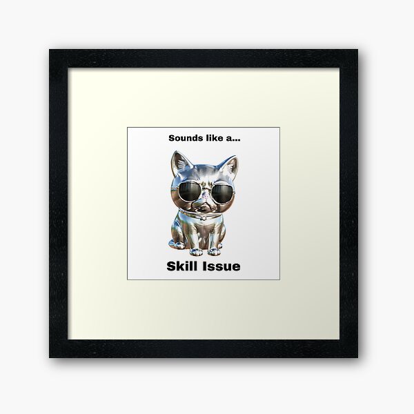 Item preview, Skill issue cat meme designed and sold by KittenKart.