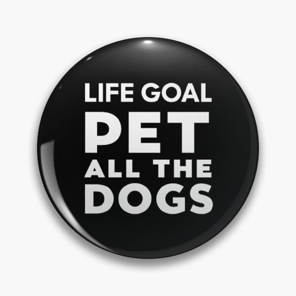 Item preview, Life Goal Pet All The Dogs  designed and sold by Hairball-Pets.