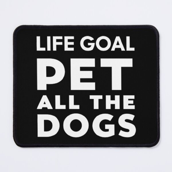 Item preview, Life Goal Pet All The Dogs  designed and sold by Hairball-Pets.