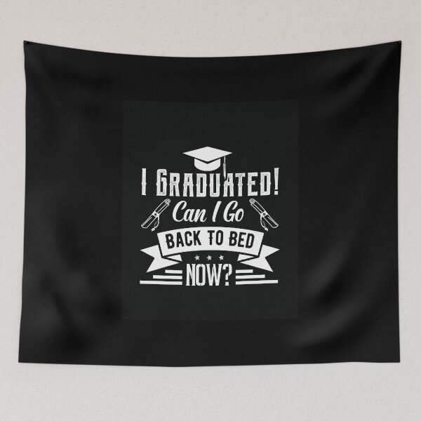 Item preview, I Graduated Can I Go Back to Bed Now designed and sold by Tmino-design.