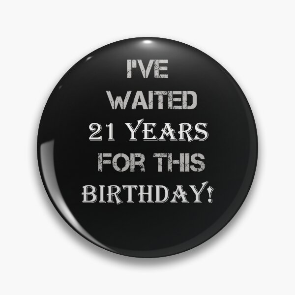 Item preview, Birthday Milestone I've Waited 21 Years For This Birthday designed and sold by tamdevo1.