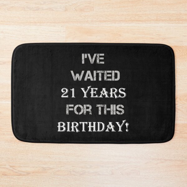 Item preview, Birthday Milestone I've Waited 21 Years For This Birthday designed and sold by tamdevo1.