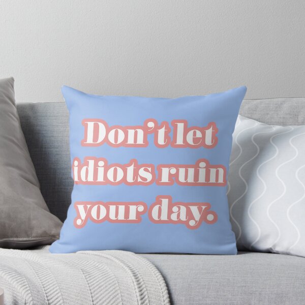 Item preview, Don't Let Idiots Ruin Your Day designed and sold by Kenedi   McDonald.